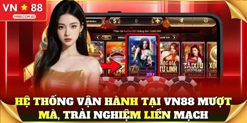 Hệ thống vận hành tại VN88 mượt mà, trải nghiệm liền mạch